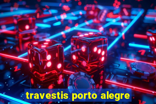 travestis porto alegre